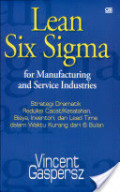 Lean Six Sigma For Manufacturing and Service Industries : Strategi Dramatik Reduksi Cacat/Kesalahan, Biaya, Inventori, dan Lead Time dalam Waktu Kurang dari 6 Bulan
